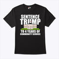Sentence Trump To 4 Years Of Community Service Pro Trump Shirt