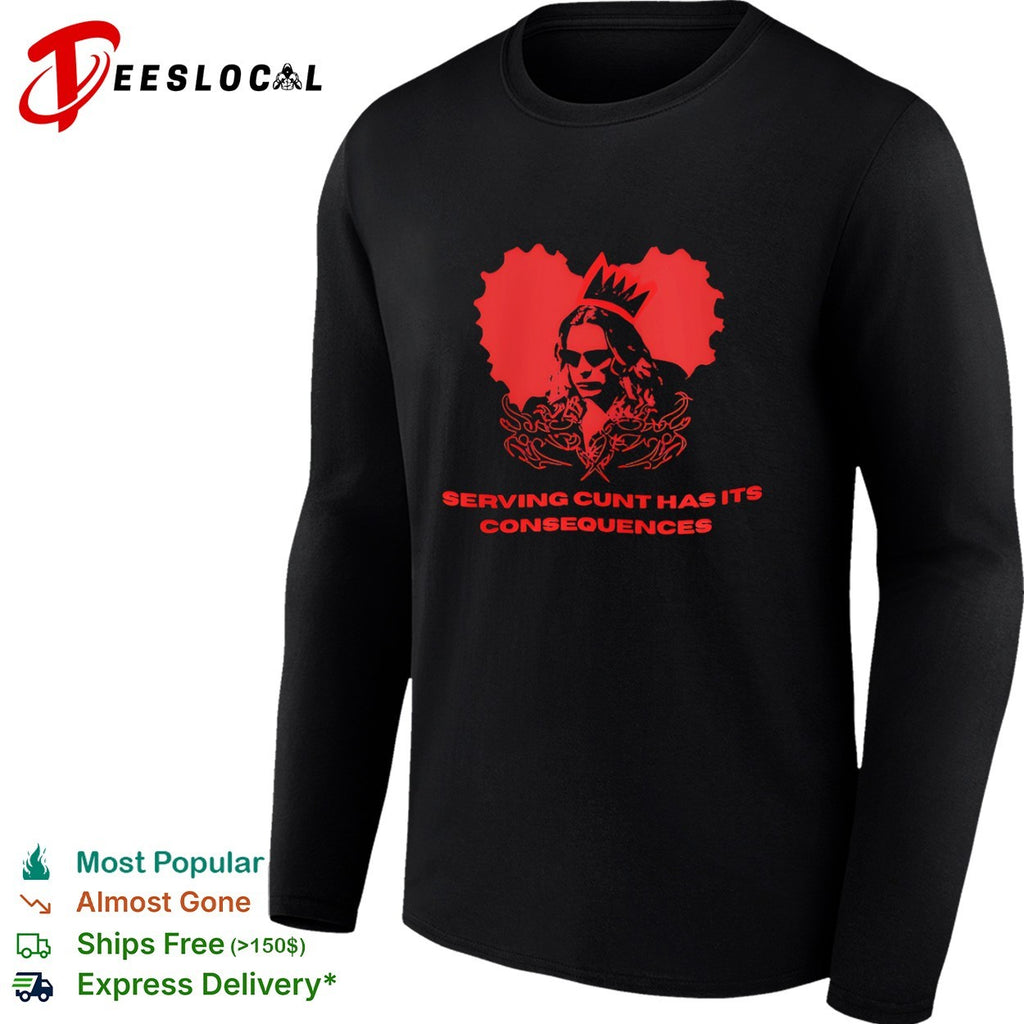 Serving cunt has its consequences man crown shirt