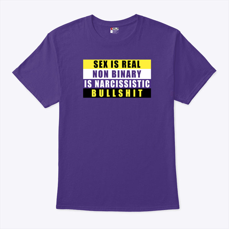 Sex Is Real Non Binary Is Narcissistic Bullshit Shirt
