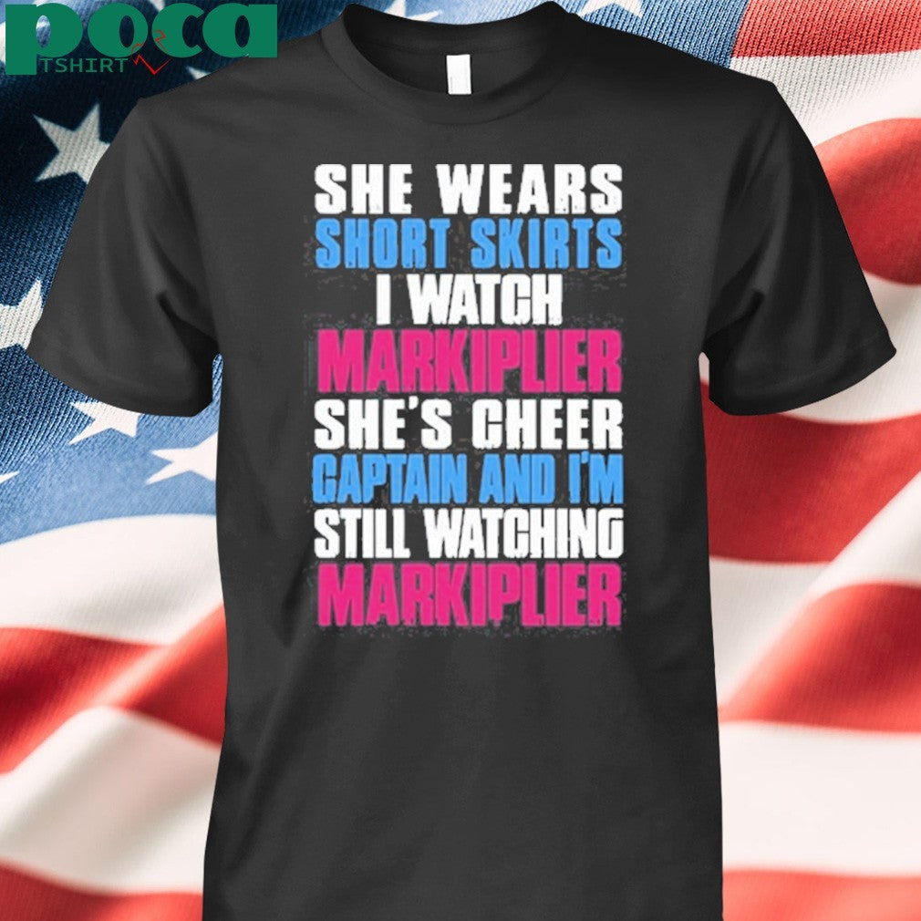 She Wears Short Skirts I Watch Markiplier She’s Cheer Captain T-Shirt
