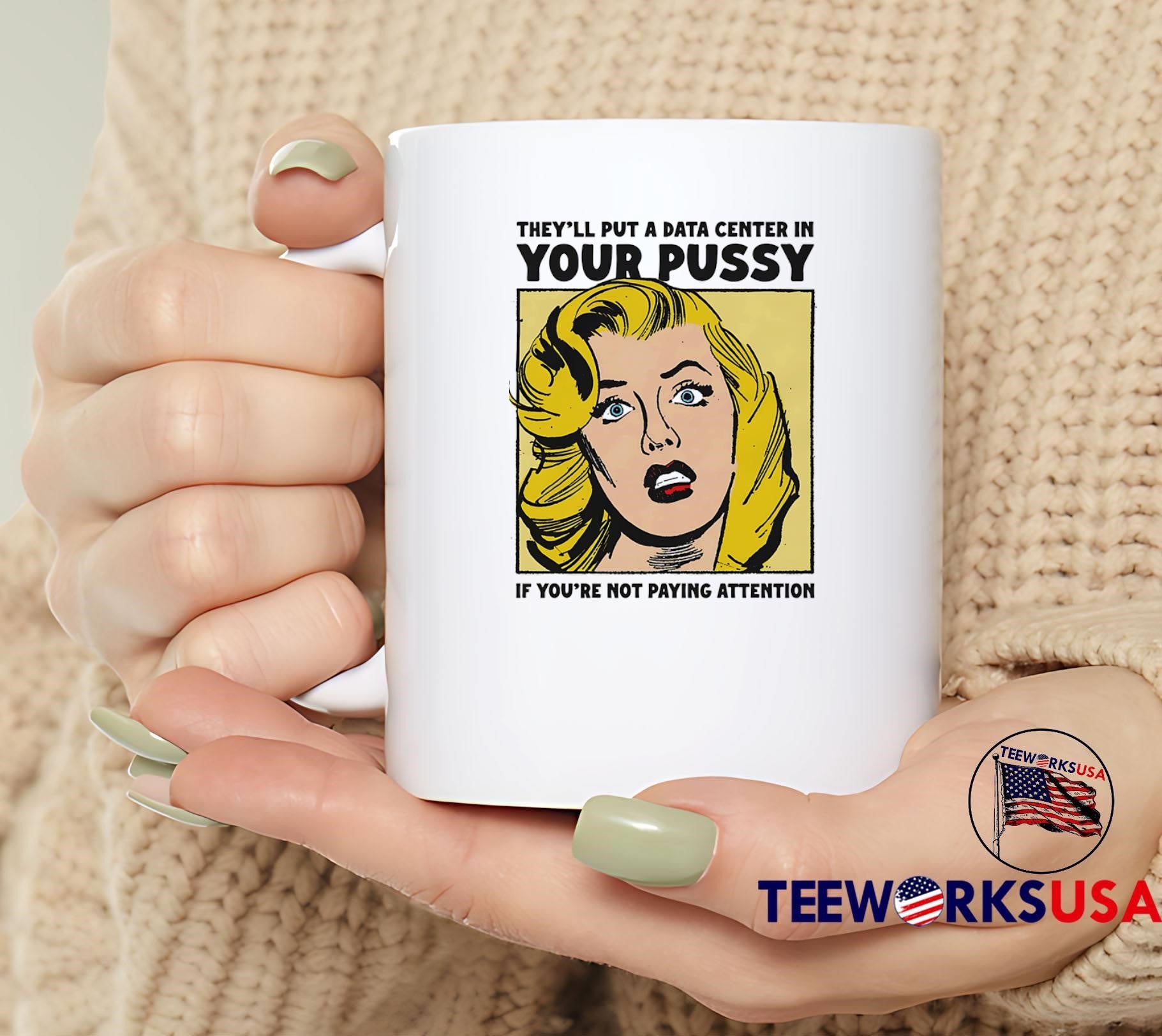 Shocked Blonde Woman Worried About Data Centers They Will Put a Data Center in Your Pussy If You Are Not Paying Attention shirt