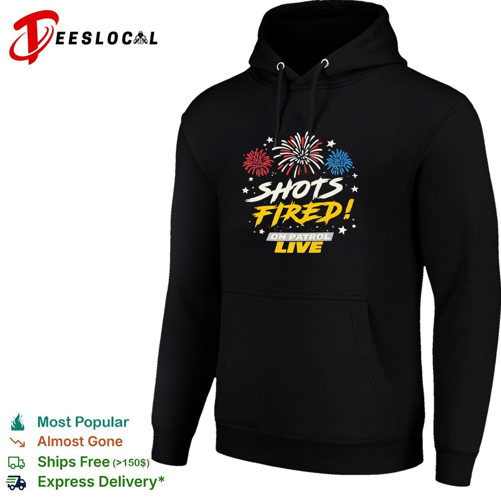 Shots fired on patrol live fireworks shirt