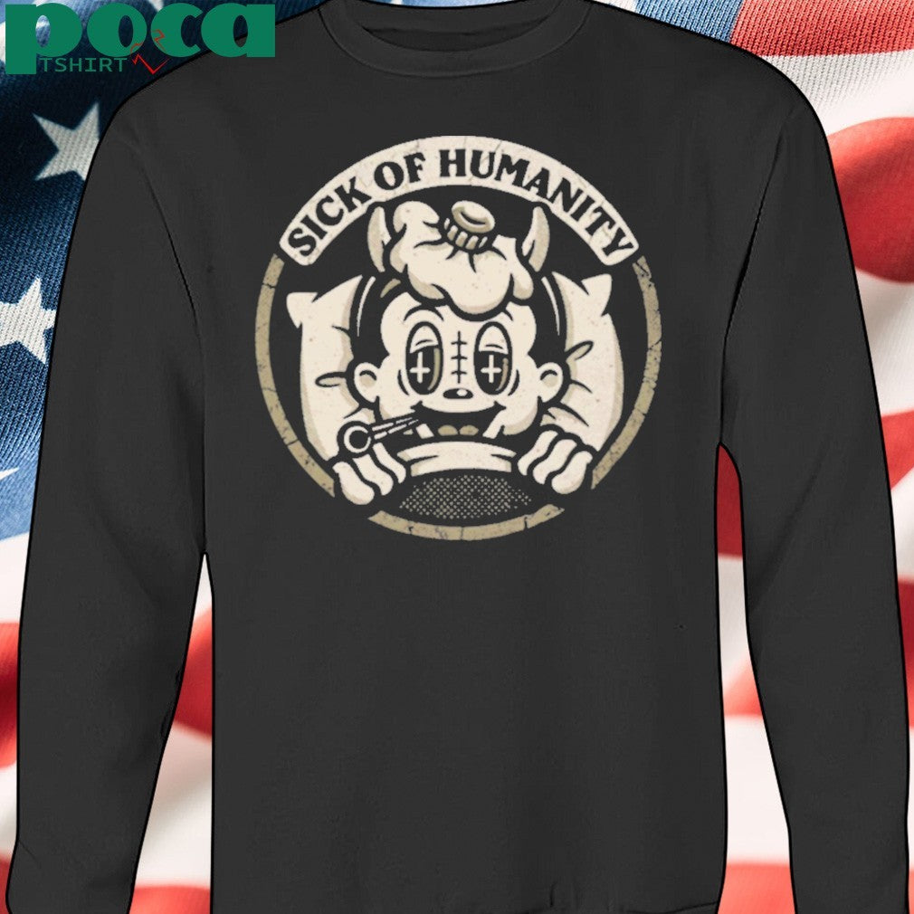 Sick of Humanity Shirt