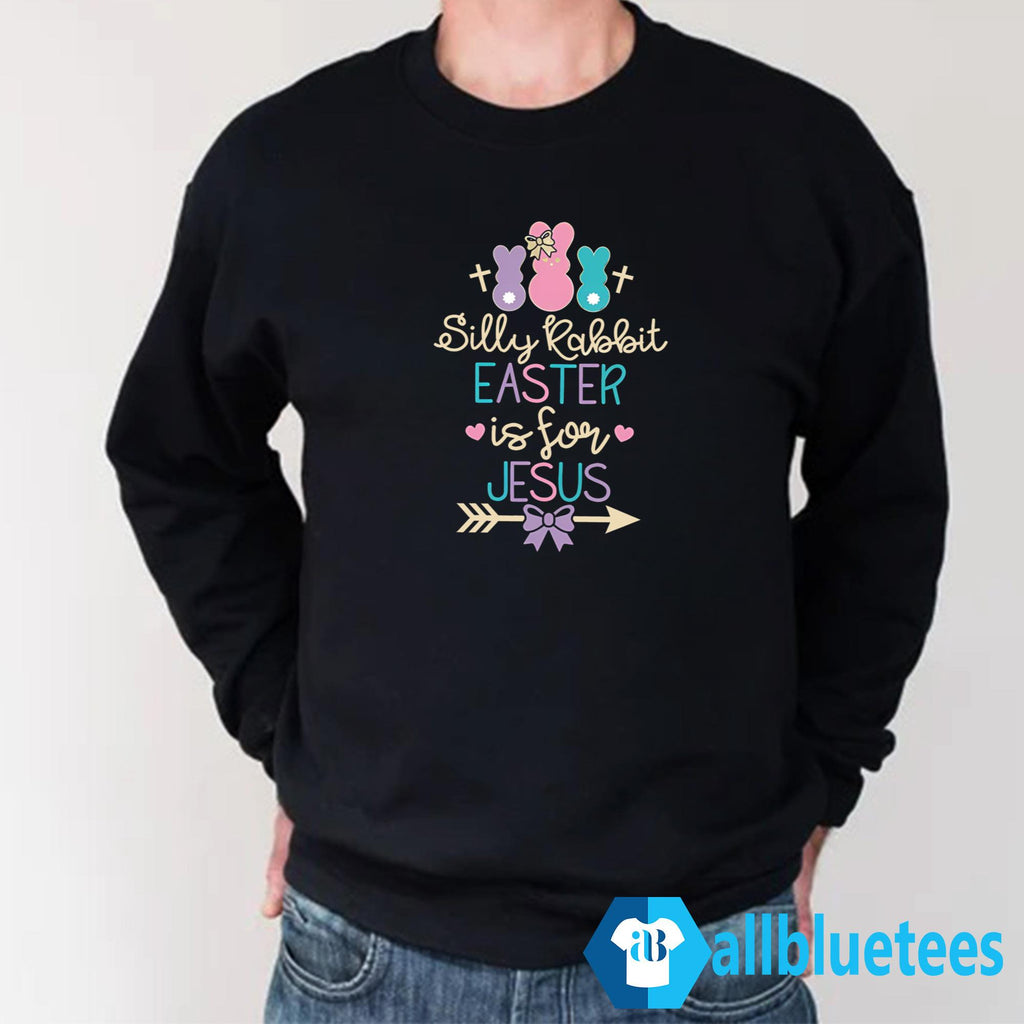 Silly Rabbit Easter Is For Jesus Shirt
