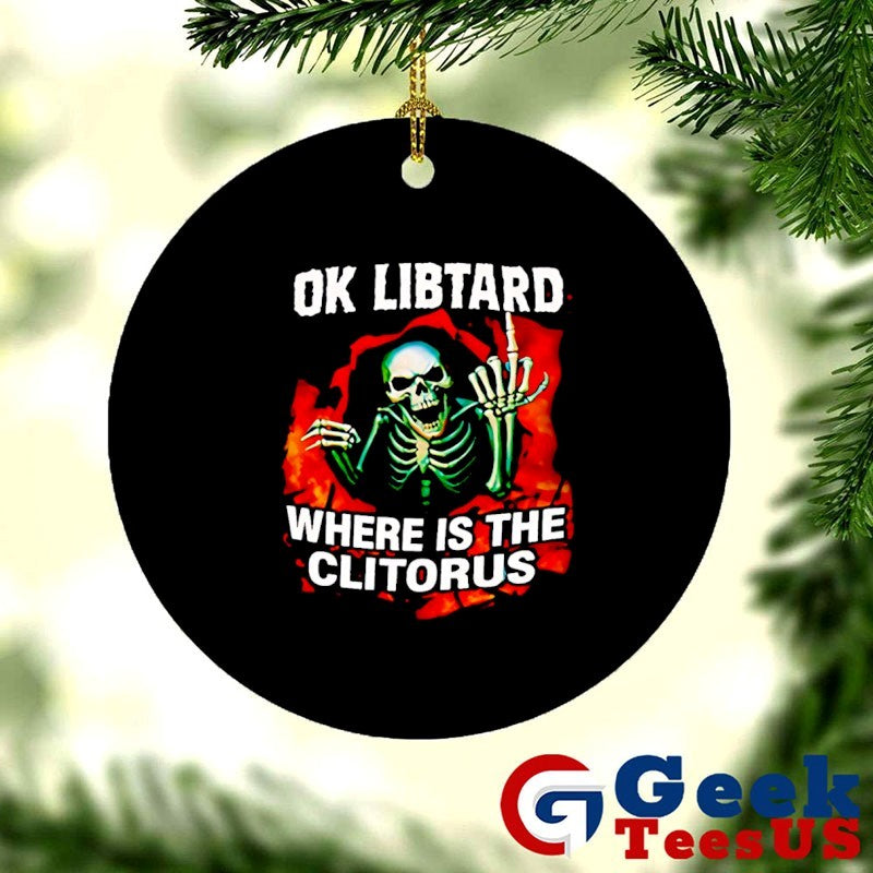 Skeleton ok libtard where is the clitorus shirt