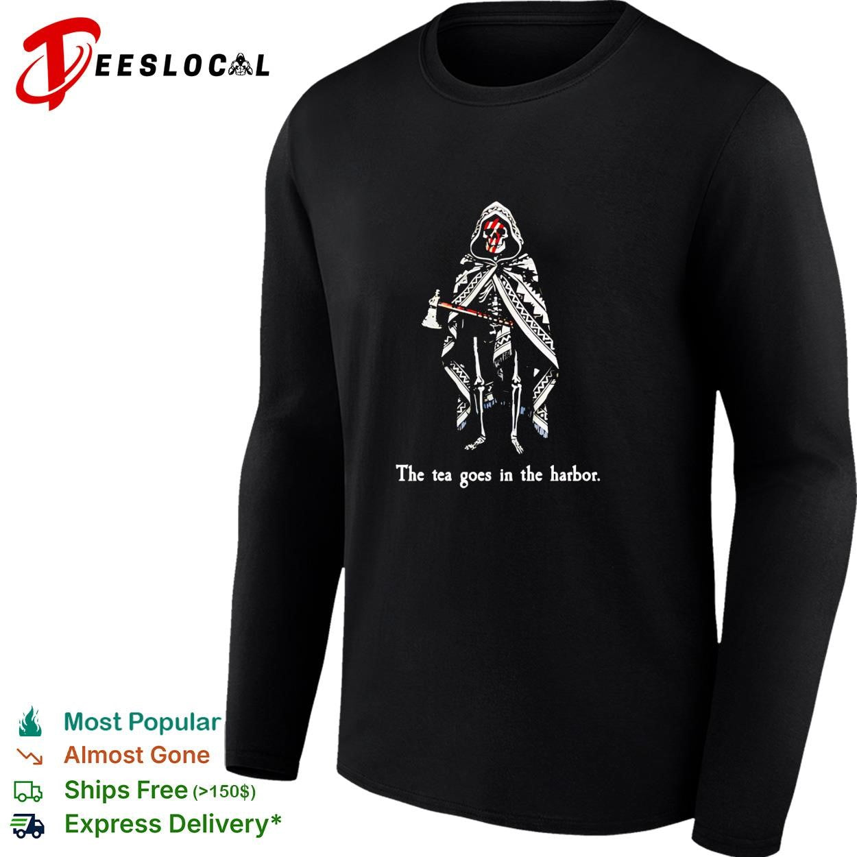 Skeleton reaper holding axe the tea goes in the harbor shirt