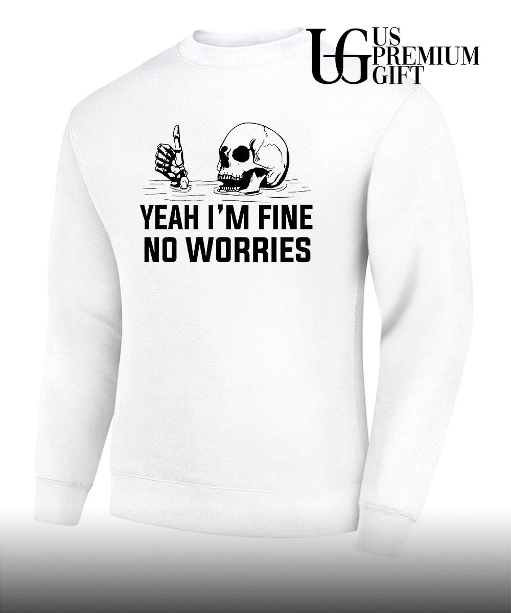 Skull yeah I’m fine no worries shirt