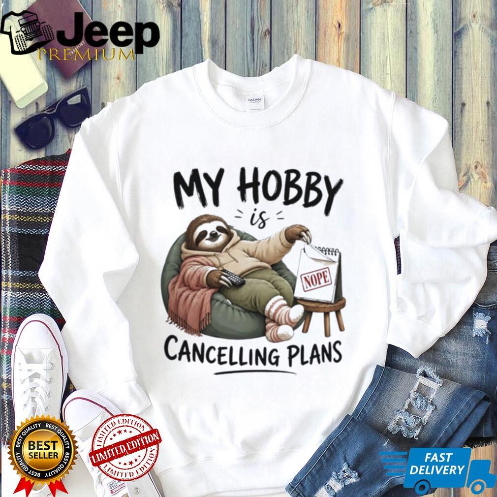 Sloth my hobby is cancelling plans ilustrated shirt