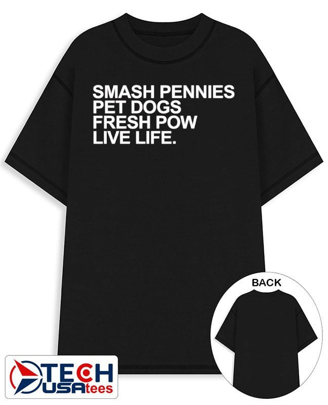 Smash pennies pet dogs fresh pow live life shirt