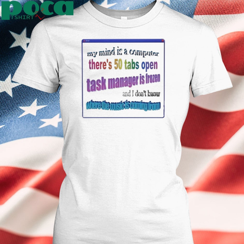 Snazzy Seagull Design My Mind Is Like A Computer There’s 50 Tabs Open Task Manager Is Frozen Shirt
