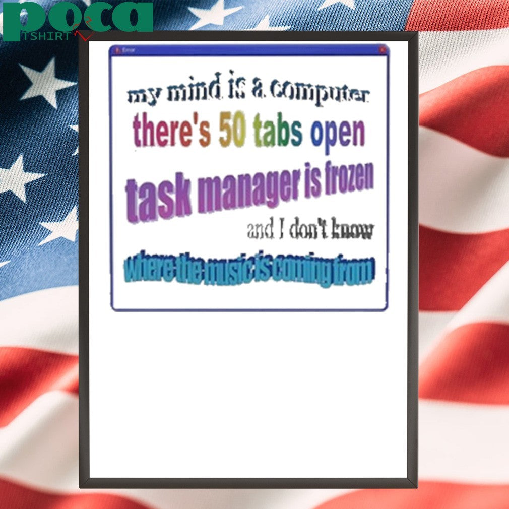 Snazzy Seagull Design My Mind Is Like A Computer There’s 50 Tabs Open Task Manager Is Frozen Shirt