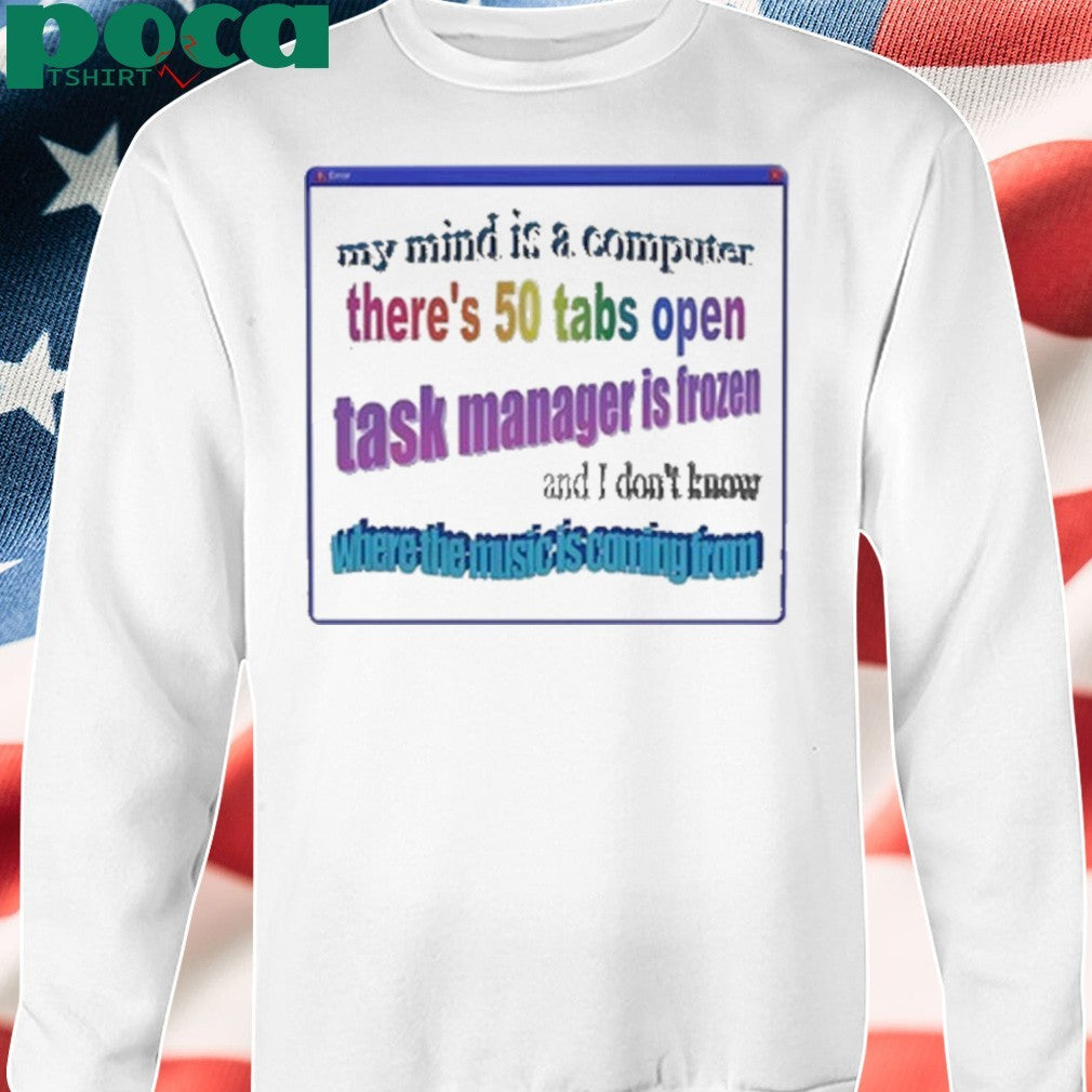 Snazzy Seagull Design My Mind Is Like A Computer There’s 50 Tabs Open Task Manager Is Frozen Shirt
