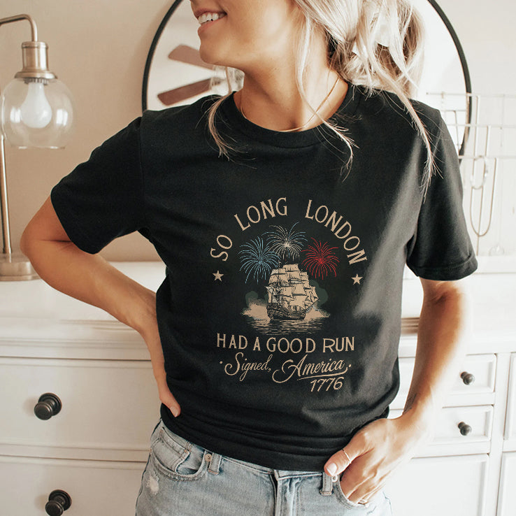 So Long London Had A Good Run 4th Of July Shirt