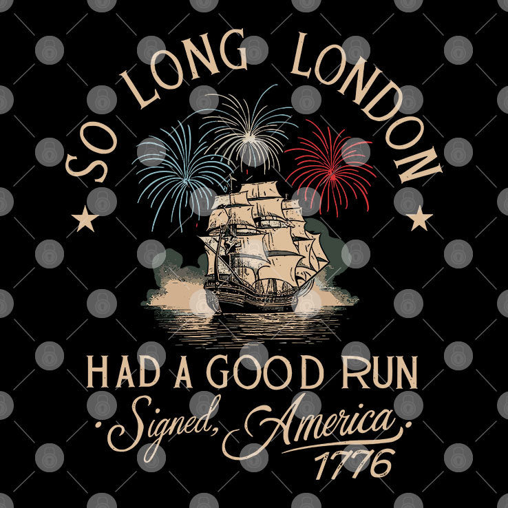 So Long London Had A Good Run 4th Of July Shirt
