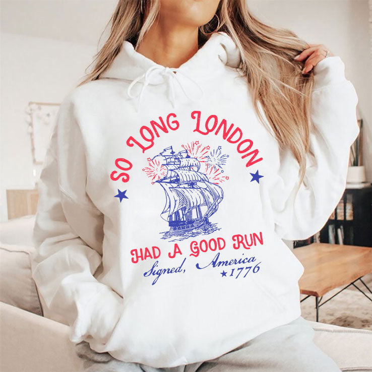 So Long London Had A Good Run Signed America 1776 4th of July T Shirt