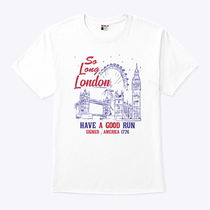 So Long London Had A Good Run Signed America 1776 Shirt