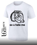 So u hate me pleading kitten meme illustration shirt