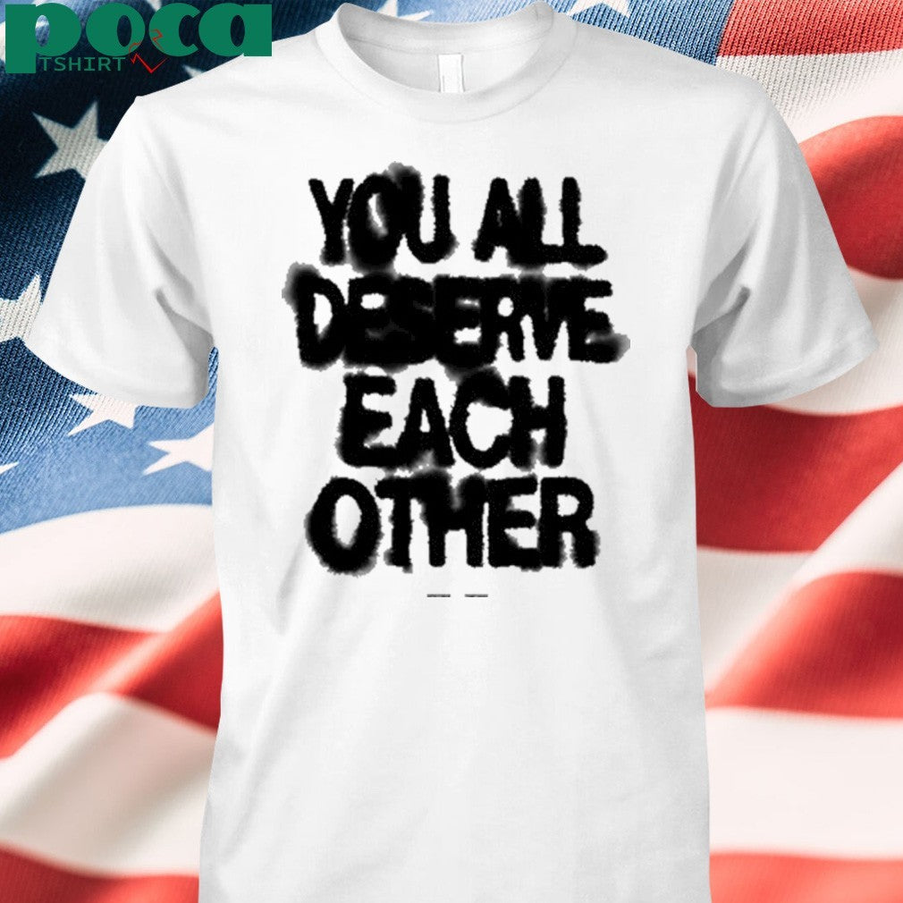 Soft Spine Lyric You All Deserve Each Other shirt