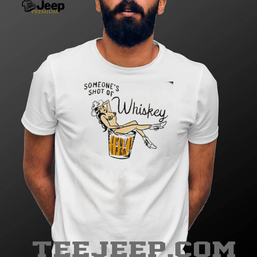 Someone’s Shot of Whiskey El Ray cowgirl shirt