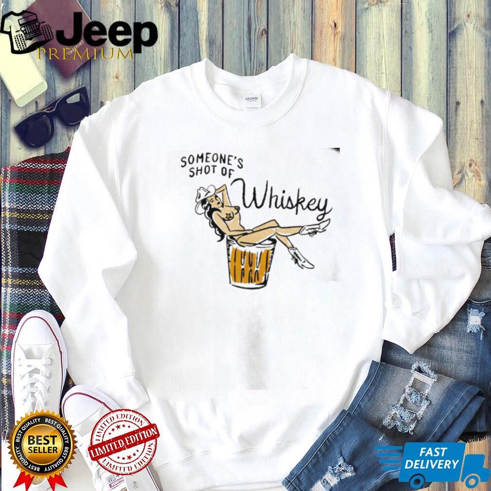 Someone’s Shot of Whiskey El Ray cowgirl shirt