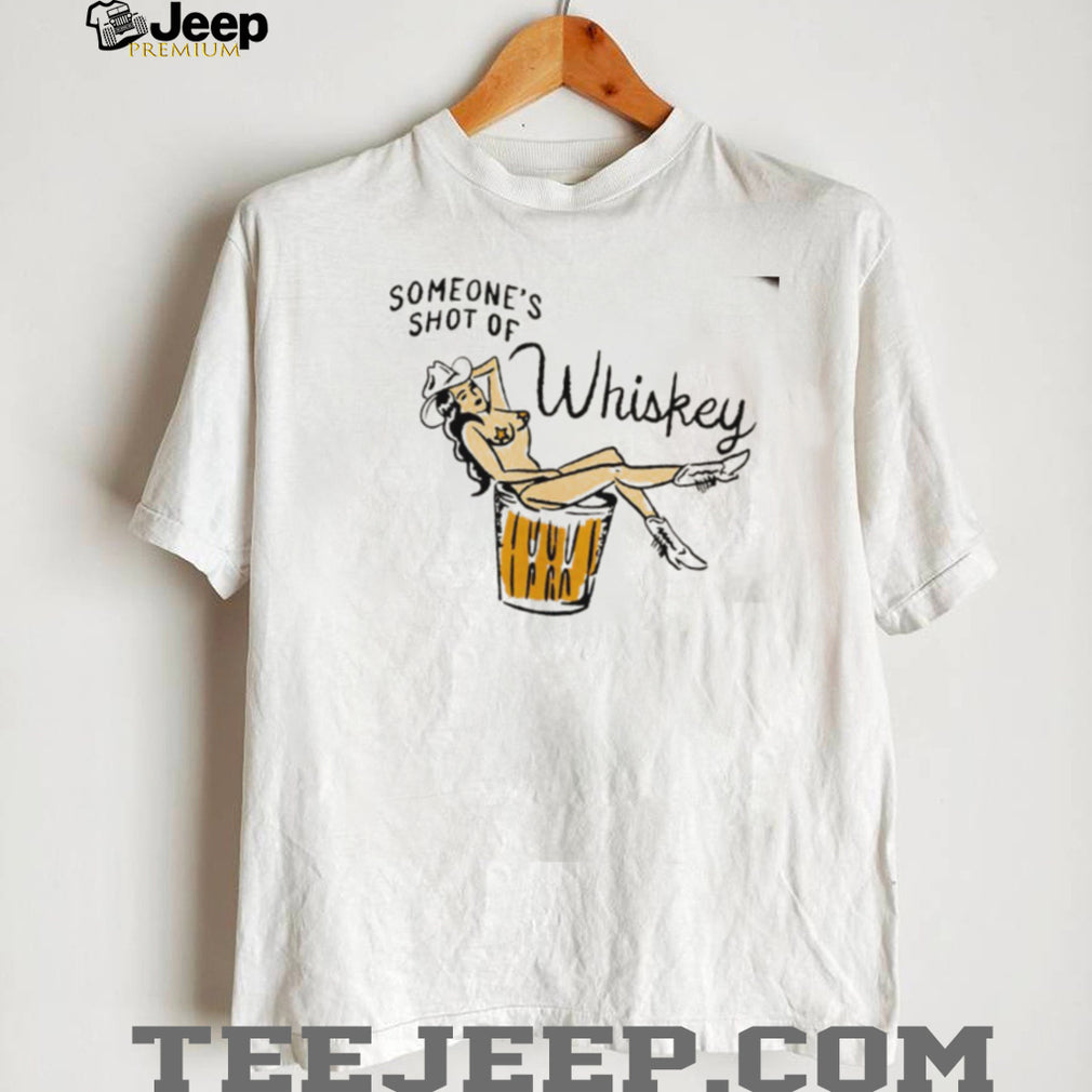 Someone’s Shot of Whiskey El Ray cowgirl shirt