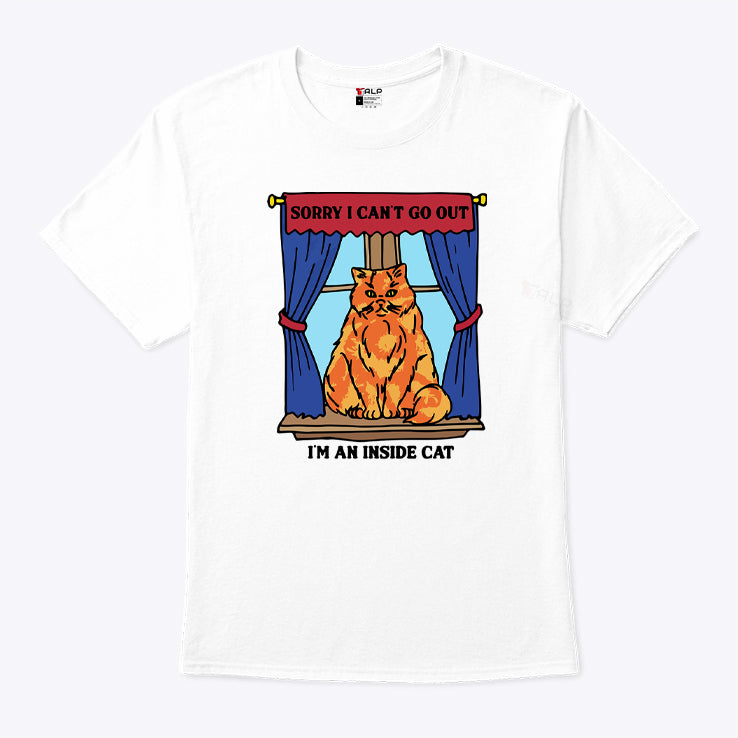 Sorry I Can’t Go Out I’m An Inside Cat Shirt