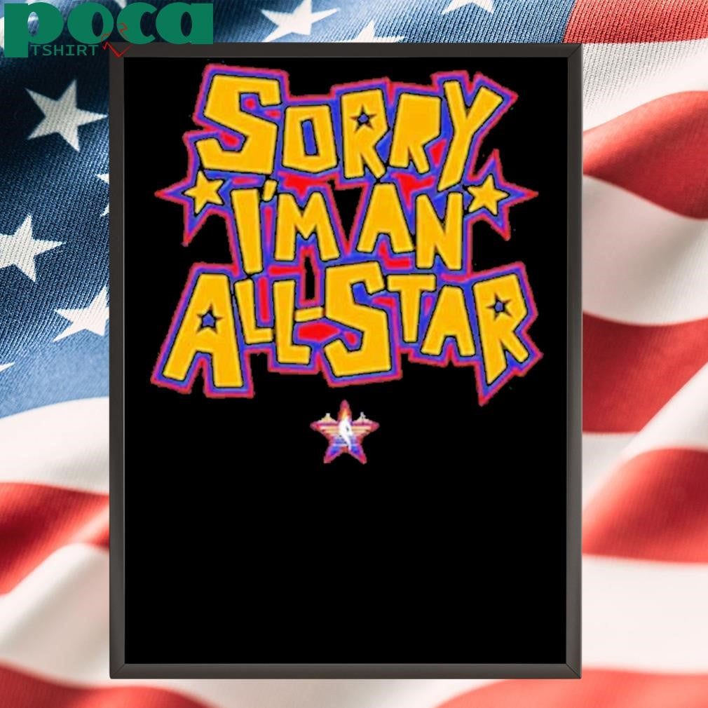 Sorry I’m an all-star 2025 NBA Shirt