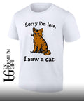 Sorry I’m late I saw a cat T-shirt