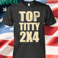 Sotastickco Top Titty 2X4 T-Shirt
