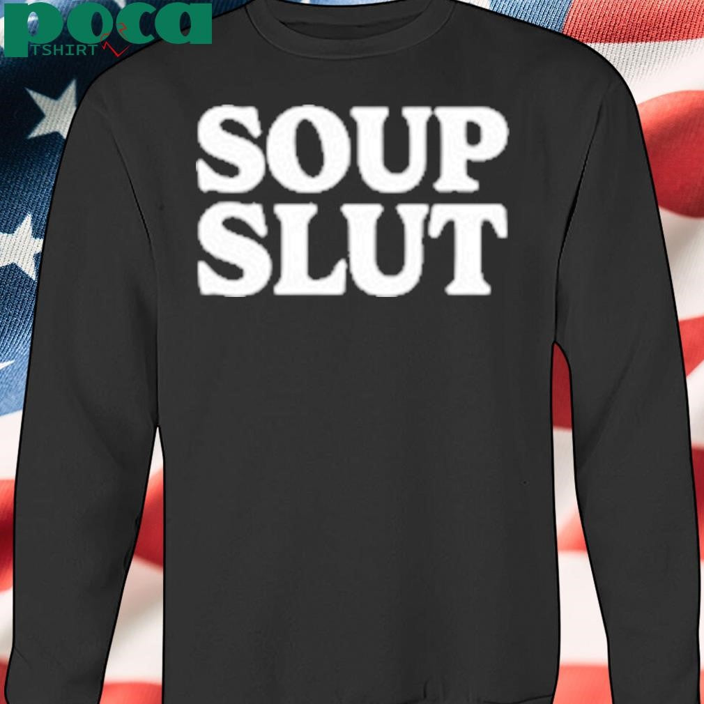 Soup Slut T-Shirt