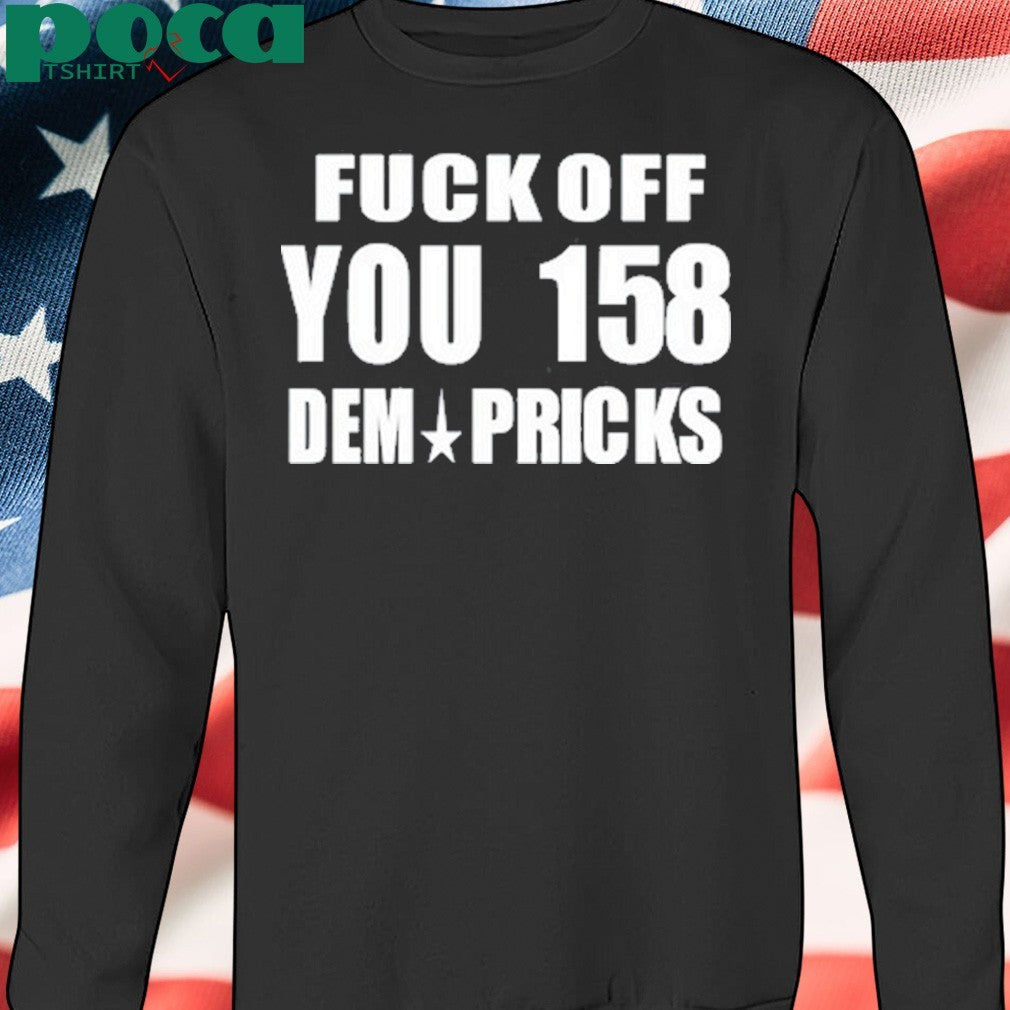 Southern Grace Fuck Off You 158 Dem Pricks Shirt