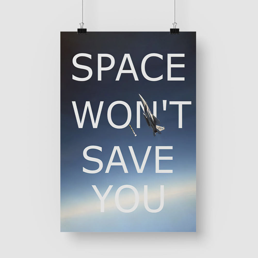 Space Won’t Save You F-15 Eagle Poster
