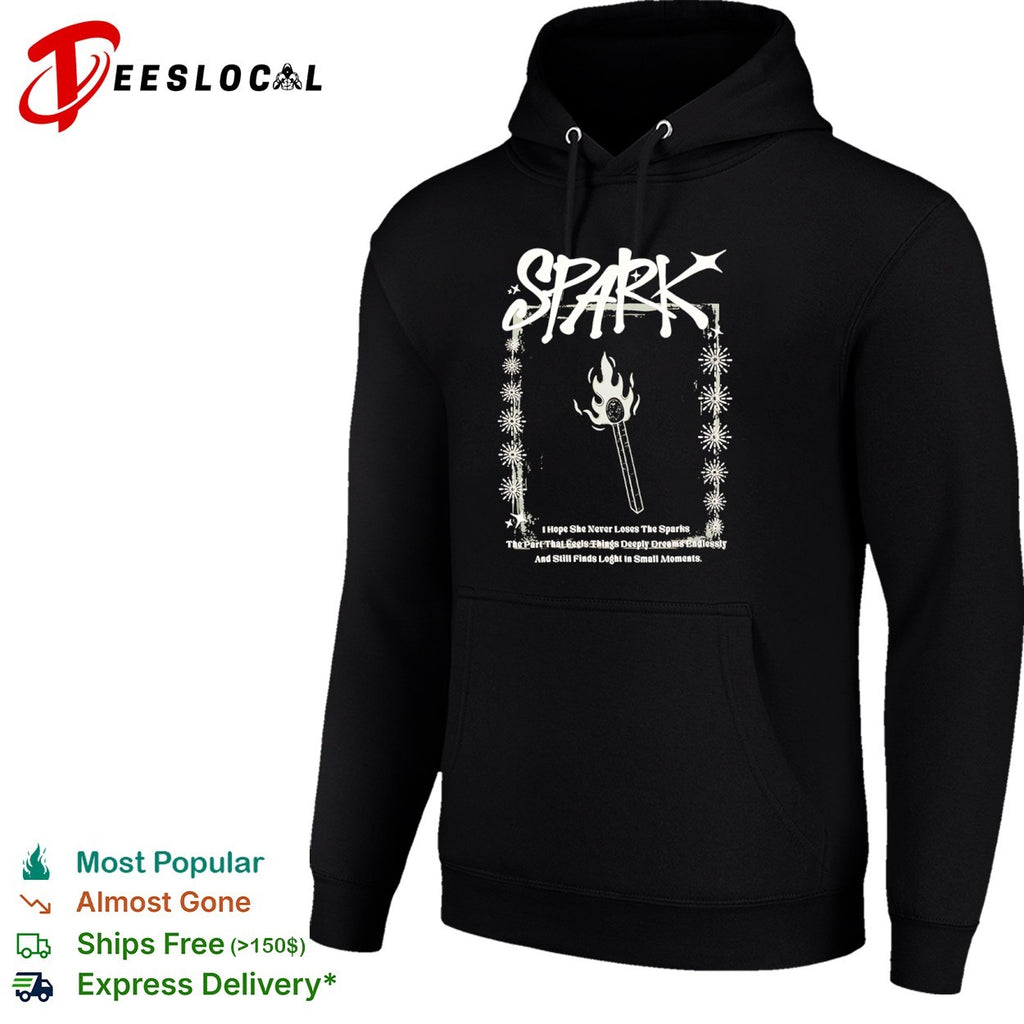 Spark I Hope She Never Loses The Sparks The Part That Feels Things Dreams shirt
