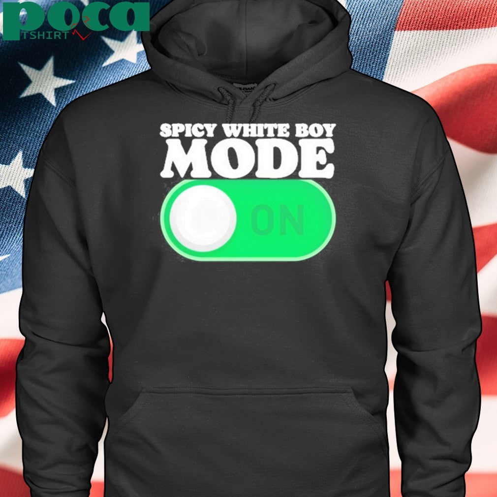 Spicy White Boy Mode On T-Shirt