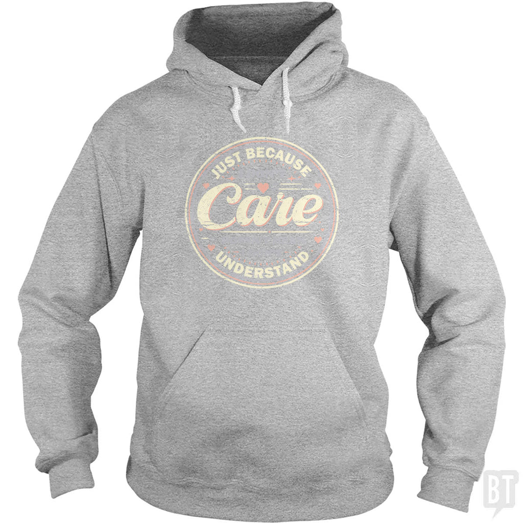 Just Because I Dont Care Hoodie