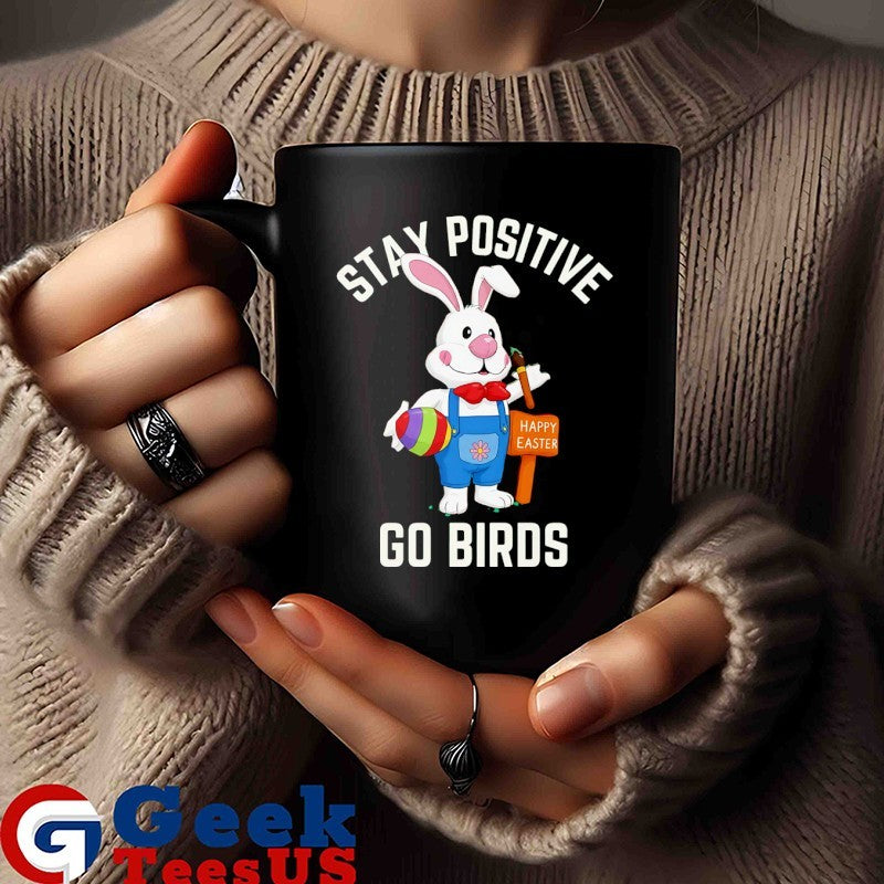 Stay Positivity Rabbit Go Birds shirt