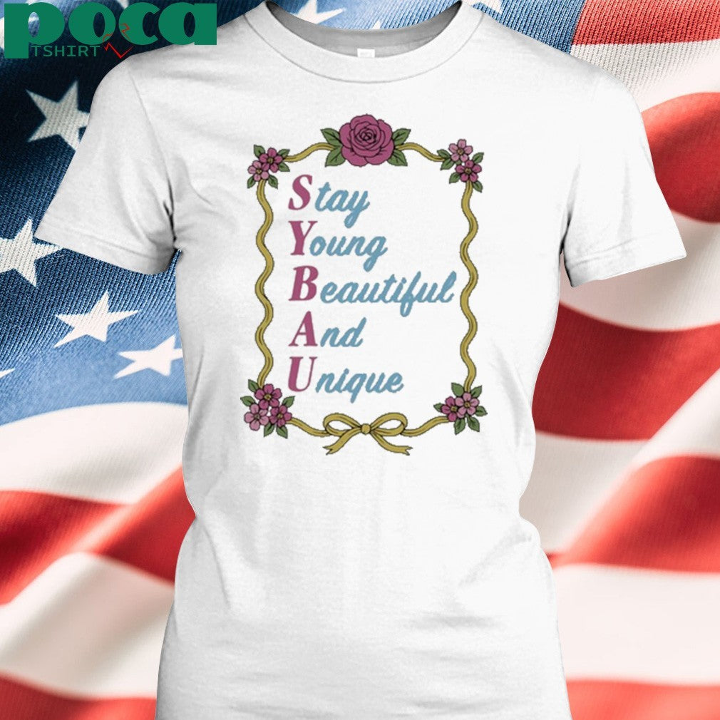 Stay Young Beautiful And Unique shirt