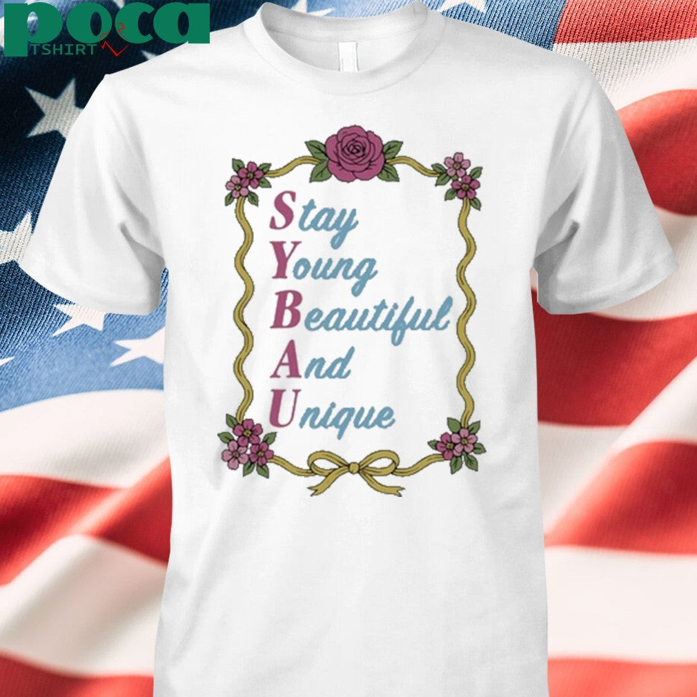 Stay Young Beautiful And Unique shirt
