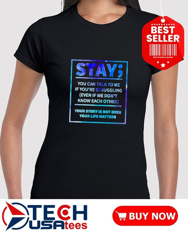 Stay you can talk to me if you’re struggling shirt