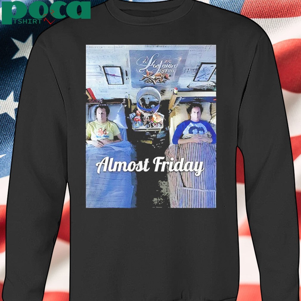 Stepbrothers Bed Almost Friday Shirt
