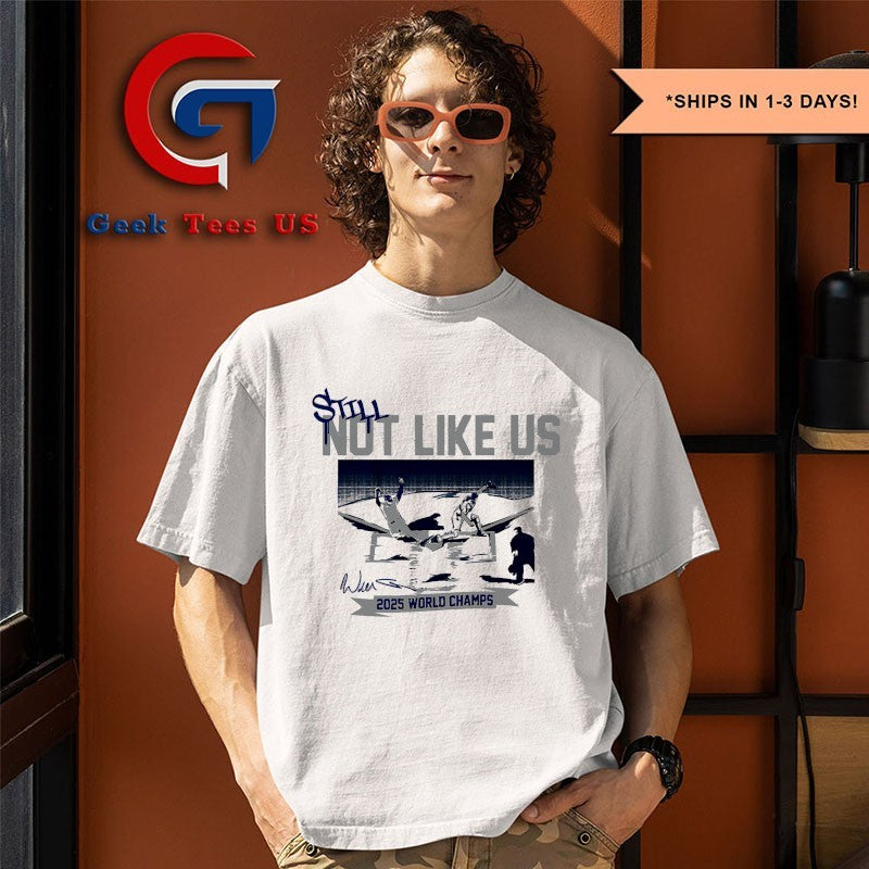 Still not like us Los Angeles Dodgers baseball 2025 World Champs signature shirt