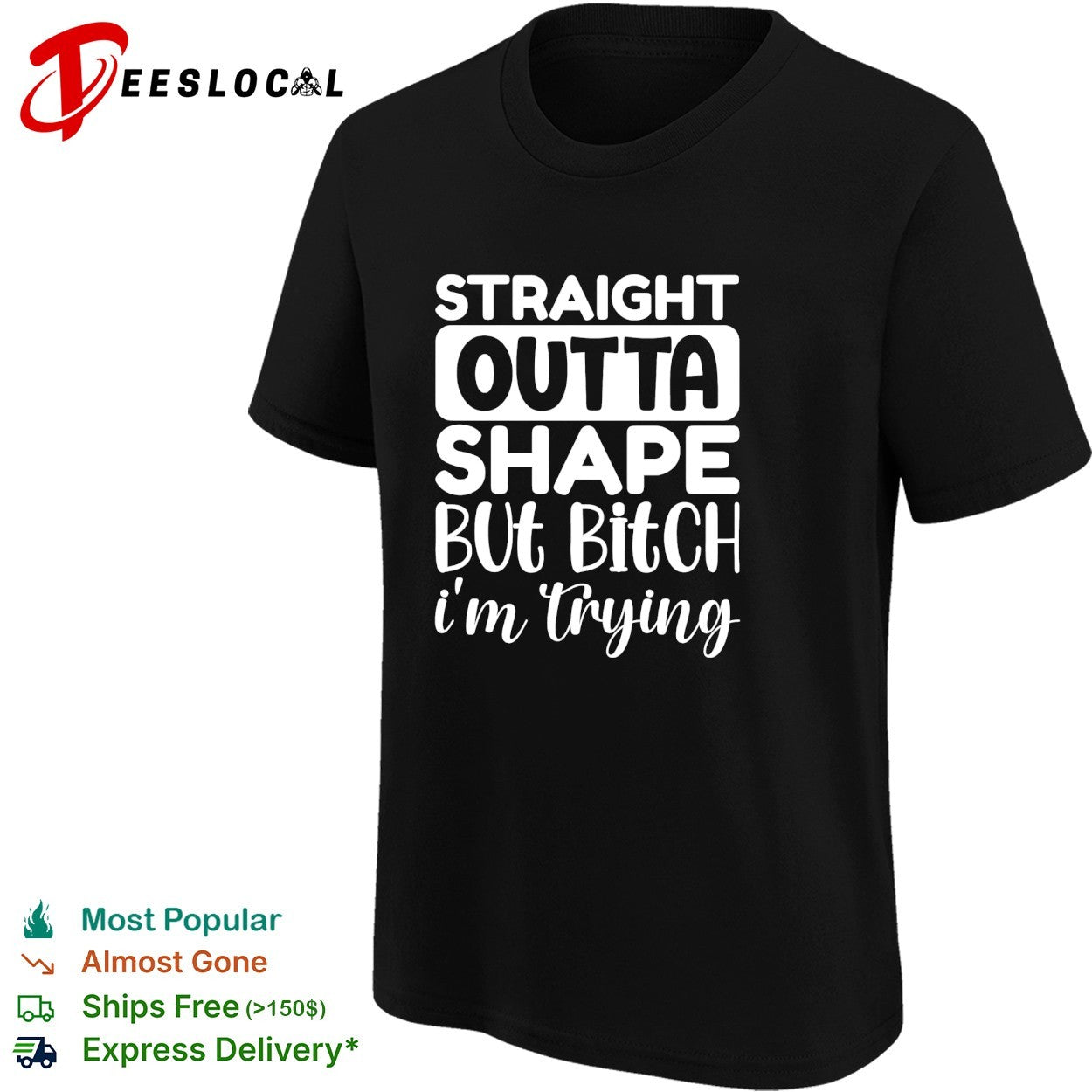Straight outta shape but bitch i’m trying shirt