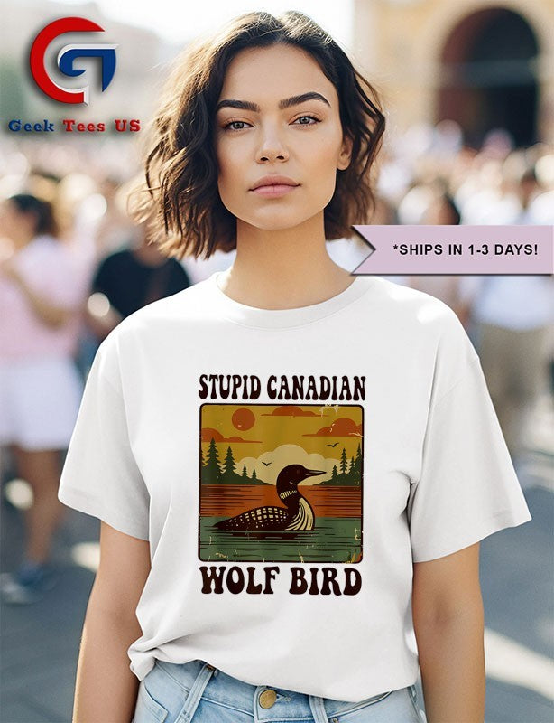 Stupid Canadian Wolf Bird T-shirt
