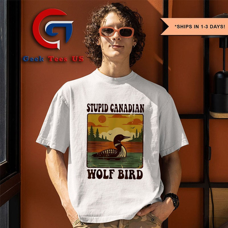 Stupid Canadian Wolf Bird T-shirt