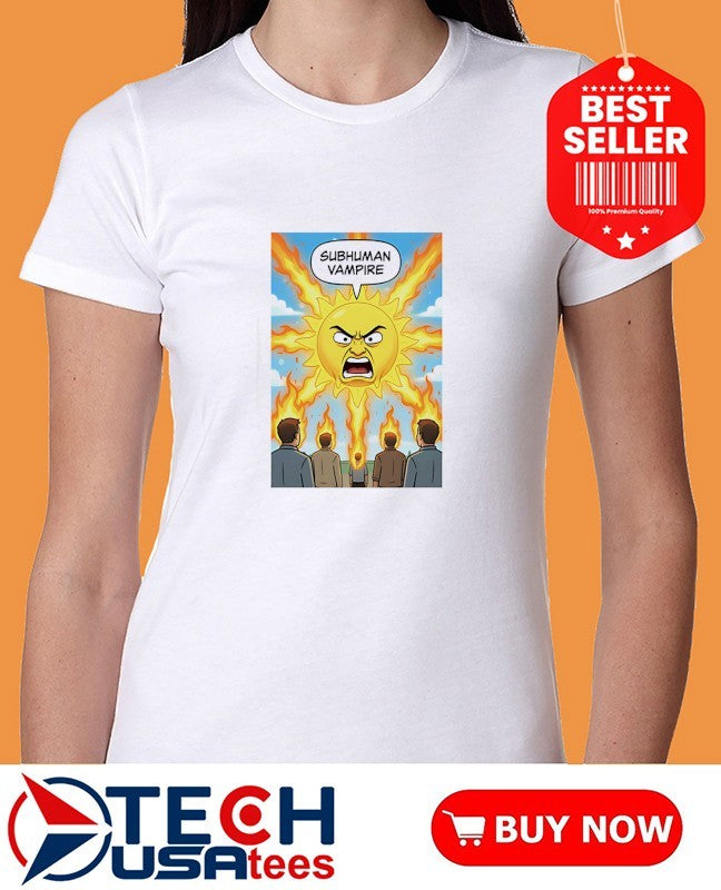 Subhuman Vampire angry sun shirt