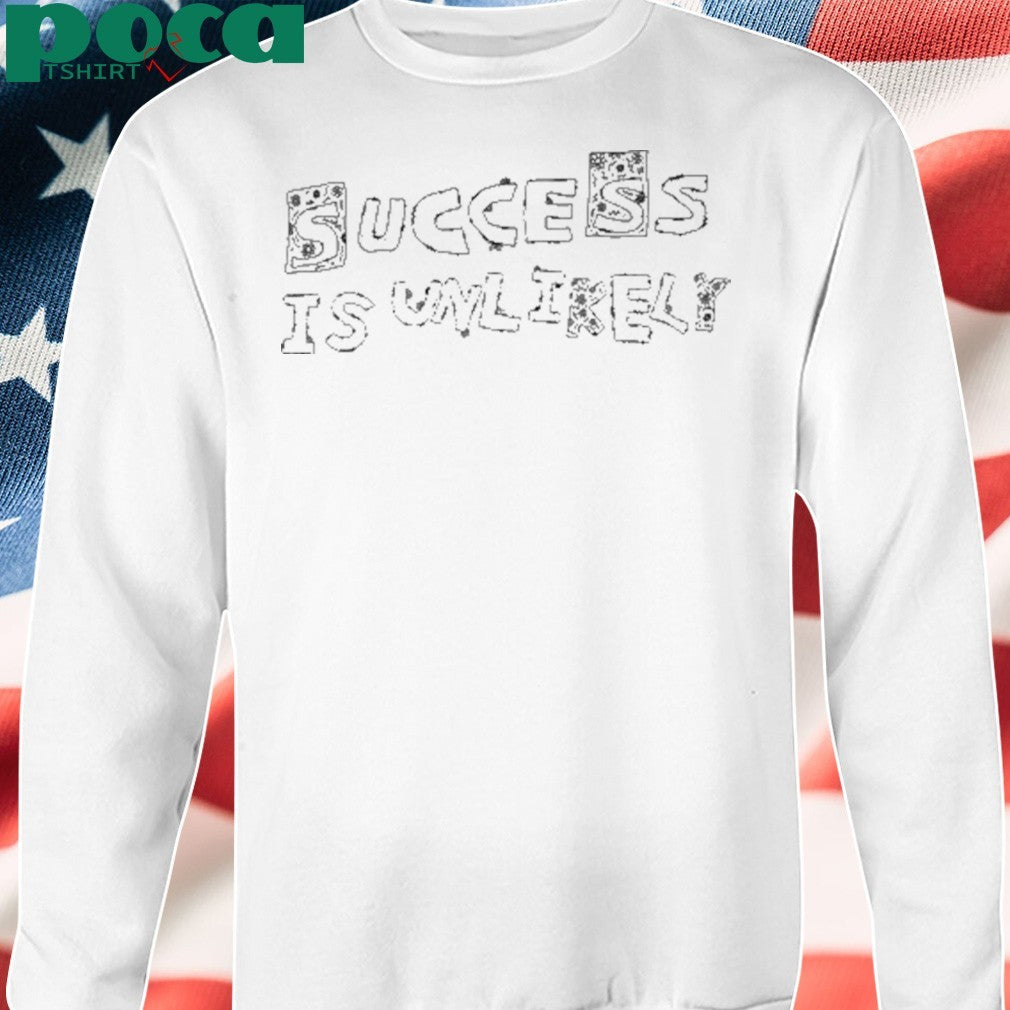 Success Is Unlikely Shirt