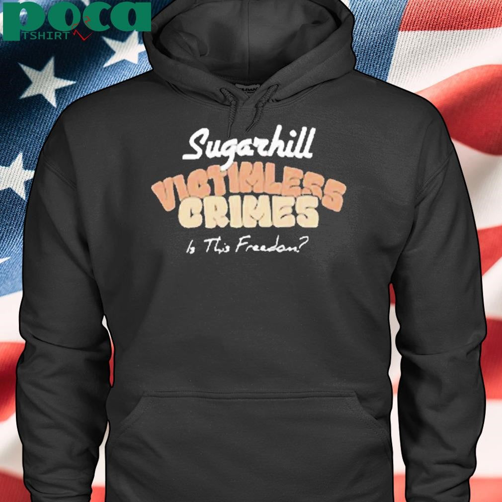 Sugarhill Victimless Crimes Is This Freedom Shirt