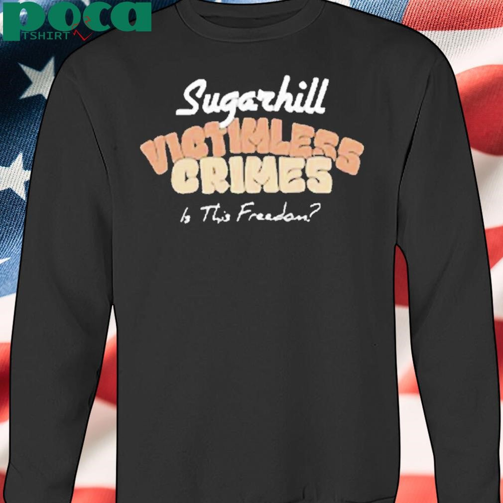 Sugarhill Victimless Crimes Is This Freedom Shirt