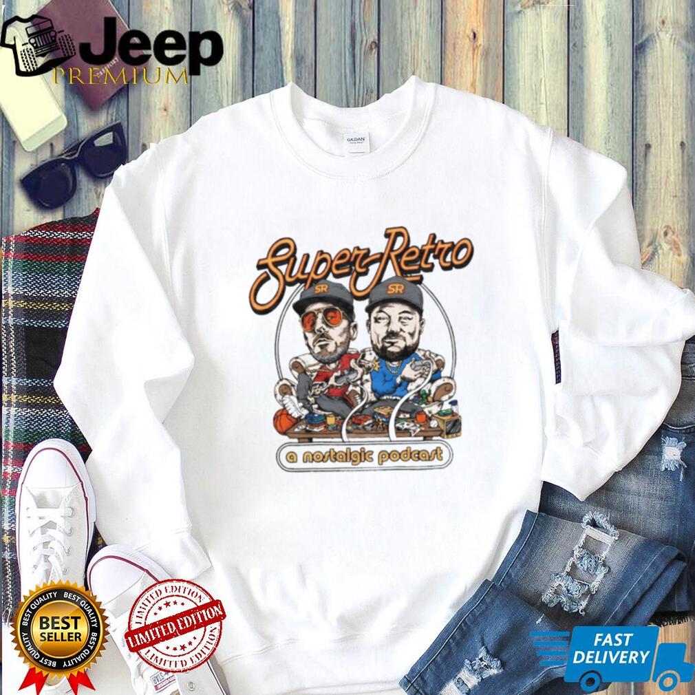 Super Retro Podcast A Nostalgic Podcast shirt