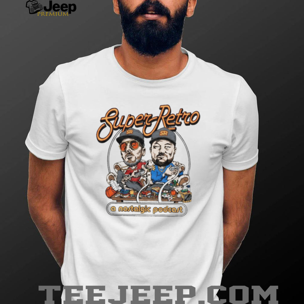 Super Retro Podcast A Nostalgic Podcast shirt